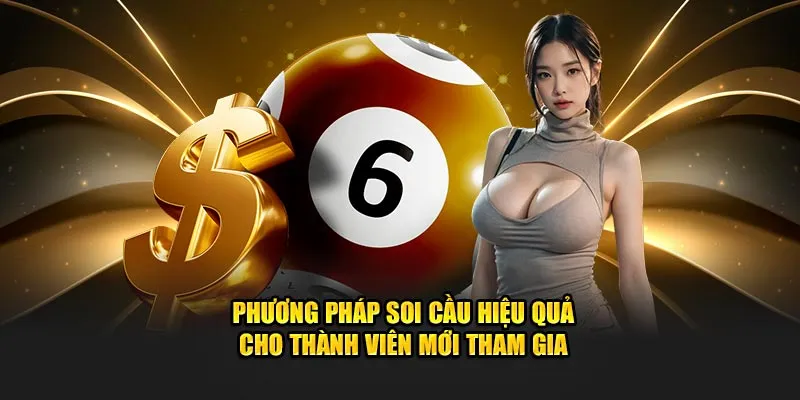 Phương pháp soi cầu hiệu quả cho thành viên mới tham gia