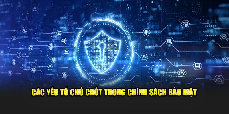 Các yếu tố chủ chốt trong chính sách bảo mật