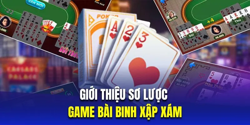 Giới thiệu khái quát về game bài binh xập xám