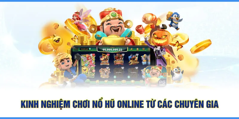 Kinh nghiệm chơi nổ hũ online từ các chuyên gia