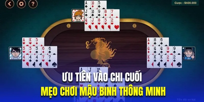 Ưu tiên vào chi cuối là mẹo chơi mậu binh thông minh